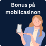 en bild med texten bonus på mobilcasinon och en kvinna som håller i en mobil