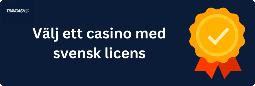välj ett casino med svensk licens